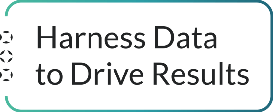 Harness Data to Drive Results