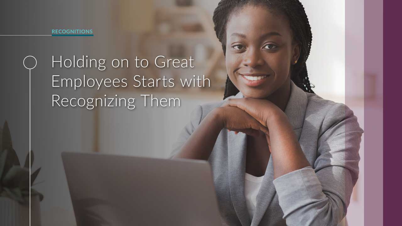 holding on to great employees starts with recognizing them