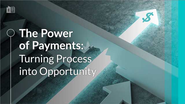 the power of payments: turning process into opportunity